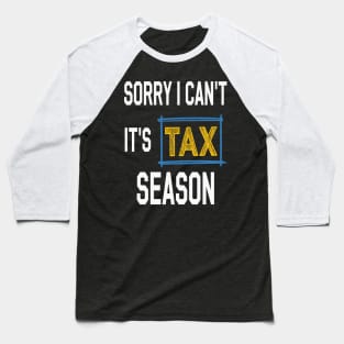 Sorry i can't it's tax season Funny Accountant Baseball T-Shirt